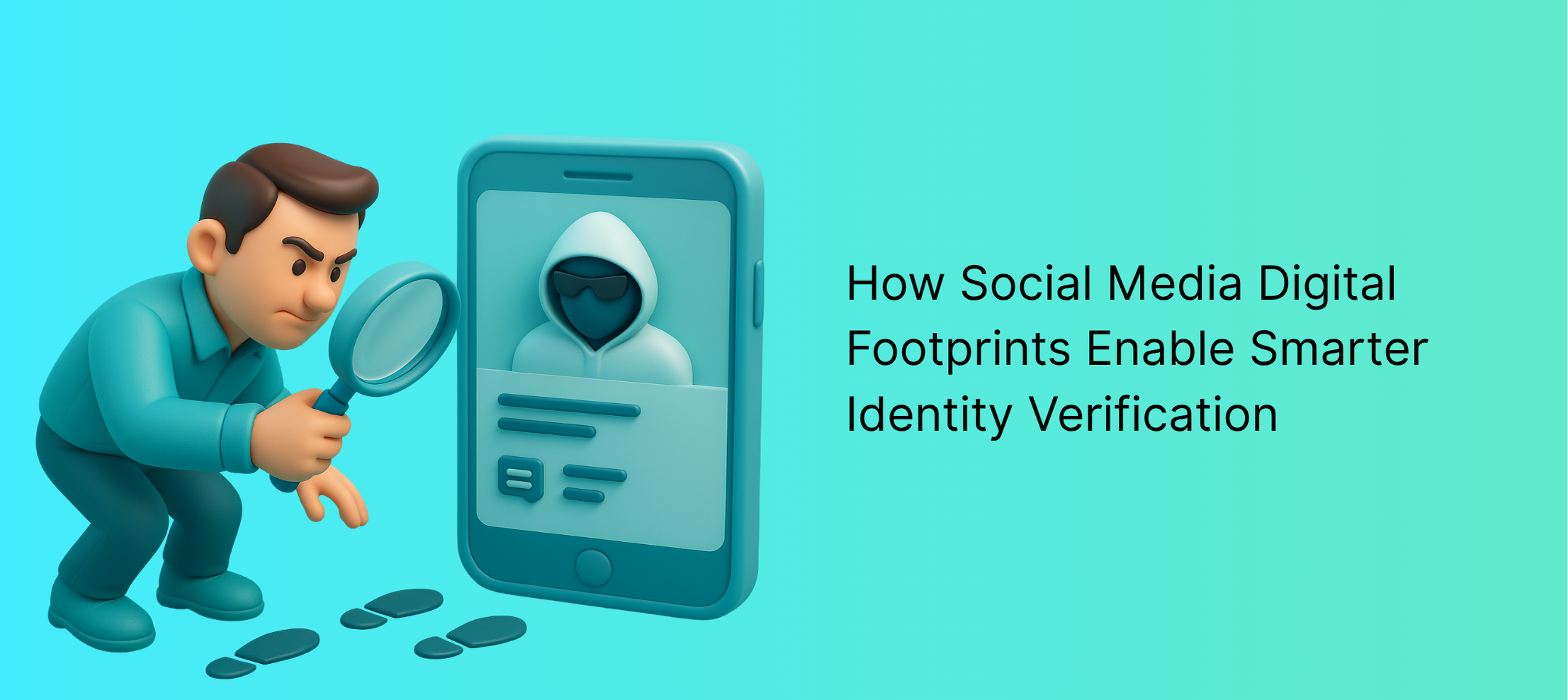 How Social Media Digital Footprints Enable Smarter Identity Verification