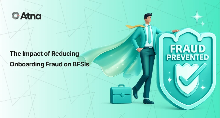 The Impact of Reducing Onboarding Fraud on BFSIs